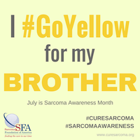 I GoYellow for my BROTHER Sarcoma Awareness