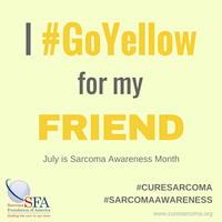 I GoYellow for my FRIEND Sarcoma Awareness