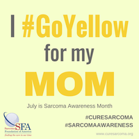 I GoYellow for my MOM Sarcoma Awareness