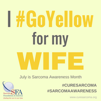 I GoYellow for my WIFE Sarcoma Awareness